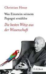 ISBN 9783406654947: Was Einstein seinem Papagei erzählte – Die besten Witze aus der Wissenschaft