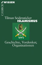 ISBN 9783406660696: Islamismus: Geschichte, Vordenker, Organisationen (Becksche Reihe)