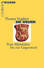 ISBN 9783406661778: Die Welfen | Vom Mittelalter bis zur Gegenwart | Thomas Vogtherr | Taschenbuch | Beck'sche Reihe | 112 S. | Deutsch | 2014 | C.H.Beck | EAN 9783406661778