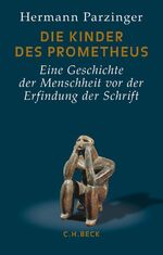 ISBN 9783406666575: Die Kinder des Prometheus. Eine Geschichte der Menschheit vor Erfindung der Schrift.