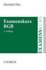 Examenskurs BGB - Eine Darstellung ausgewählter Fragen aus dem Bürgerlichen Recht zur Examensvorbereitung mit einer eingehenden Lern- und Verständniskontrolle