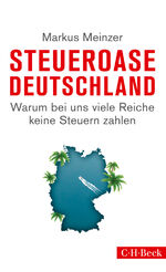 ISBN 9783406666971: Steueroase Deutschland - Warum bei uns viele Reiche keine Steuern zahlen