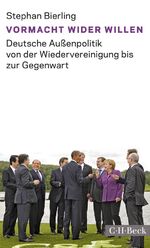 ISBN 9783406667664: Vormacht wider Willen - Deutsche Außenpolitik von der Wiedervereinigung bis zur Gegenwart