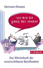 Ich bin da ganz bei Ihnen - das Wörterbuch der unverzichtbaren Bürofloskeln