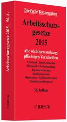 ISBN 9783406676109: Arbeitsschutzgesetze 2015 : Alle wichtigen aushangpflichtigen Vorschriften Arbeitszeit, Betriebssicherheit, Elterngeld, Gleichbehandlung, Jugendarbeitsschutz, Kündigungsschutz, Mutterschutz, Nichtraucherschutz, Produktsicherhei