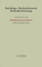 ISBN 9783406676437: Rechtslage - Rechtserkenntnis - Rechtsdurchsetzung - Festschrift für Eberhard Schilken zum 70. Geburtstag