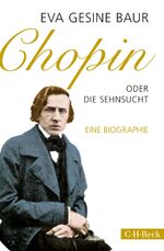 ISBN 9783406677564: Chopin - oder Die Sehnsucht