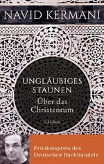 ISBN 9783406683374: Ungläubiges Staunen – Über das Christentum