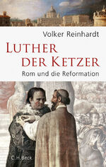 ISBN 9783406688287: Luther, der Ketzer - Rom und die Reformation