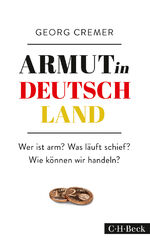 ISBN 9783406699221: Armut in Deutschland - Wer ist arm? Was läuft schief? Wie können wir handeln?