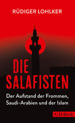 ISBN 9783406706097: Die Salafisten - Der Aufstand der Frommen, Saudi-Arabien und der Islam