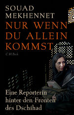 ISBN 9783406711671: Nur wenn du allein kommst – Eine Reporterin hinter den Fronten des Dschihad