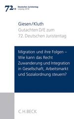 Migration und ihre Folgen - wie kann das Recht Zuwanderung und Integration in Gesellschaft, Arbeitsmarkt und Sozialordnung steuern?