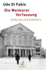 ISBN 9783406723889: Die Weimarer Verfassung - Aufbruch und Scheitern