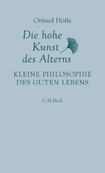 ISBN 9783406727474: Die hohe Kunst des Alterns - Kleine Philosophie des guten Lebens