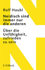 ISBN 9783406728013: Neidisch sind immer nur die anderen – Über die Unfähigkeit, zufrieden zu sein