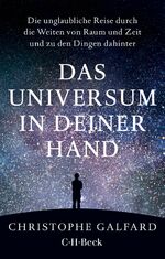 ISBN 9783406731808: Das Universum in deiner Hand - Die unglaubliche Reise durch die Weiten von Raum und Zeit und zu den Dingen dahinter