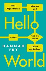 ISBN 9783406732195: Hello World - Was Algorithmen können und wie sie unser Leben verändern