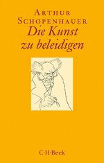 Arthur Schopenhauer: Die Kunst zu beleid Arthur Schopenhauer: Die Kunst zu beleid