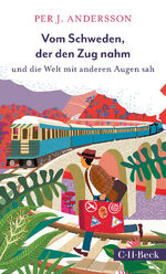 ISBN 9783406751271: Vom Schweden, der den Zug nahm: und die Welt mit anderen Augen sah (Beck Paperback)