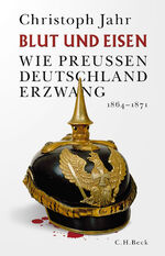 ISBN 9783406755422: Blut und Eisen - Wie Preußen Deutschland erzwang