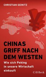 ISBN 9783406755958: Chinas Griff nach dem Westen – Wie sich Peking in unsere Wirtschaft einkauft