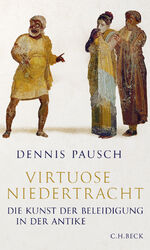 ISBN 9783406766237: Virtuose Niedertracht - Die Kunst der Beleidigung in der Antike