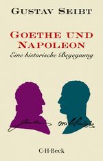 ISBN 9783406767326: Goethe  und Napoleon.  Eine historische Begegnung