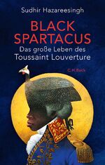 ISBN 9783406784583: Black Spartacus - Das große Leben des Toussaint Louverture