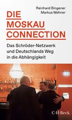 ISBN 9783406799419: Die Moskau-Connection - Das Schröder-Netzwerk und Deutschlands Weg in die Abhängigkeit