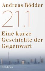 ISBN 9783406800962: 21.1 - Eine kurze Geschichte der Gegenwart.