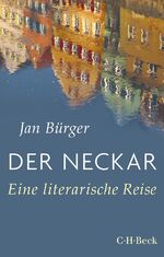 ISBN 9783406812170: Der Neckar – Eine literarische Reise