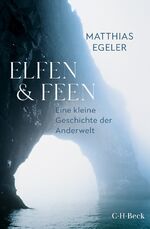 ISBN 9783406813665: Elfen und Feen - Eine kleine Geschichte der Anderwelt