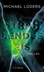 ISBN 9783406813856: Strahlendes Eis – Thriller