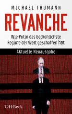 ISBN 9783406814501: Revanche: Wie Putin das bedrohlichste Regime der Welt geschaffen hat (Beck Paperback)