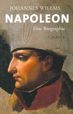 Johannes Willms: Napoleon : Eine Biograp Johannes Willms: Napoleon : Eine Biograp