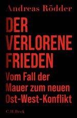 ISBN 9783406821431: Der verlorene Frieden: Vom Fall der Mauer zum neuen Ost-West-Konflikt