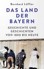 ISBN 9783406821554: Das Land der Bayern – Geschichte und Geschichten von 1800 bis heute