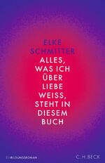 ISBN 9783406822285: Alles, was ich über Liebe weiß, steht in diesem Buch - Einbildungsroman