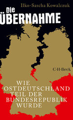 Ilko-Sascha Kowalczuk: Die Übernahme | W Ilko-Sascha Kowalczuk: Die Übernahme | W