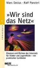 ISBN 9783407220530: Wir sind das Netz - Chancen und Risiken des Internets für Kinder und Jugendliche - ein praktischer Leitfaden