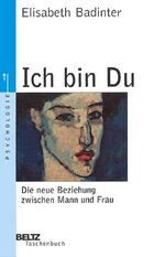 ISBN 9783407220882: Ich bin Du : die neue Beziehung zwischen Mann und Frau oder Die androgyne Revolution. Elisabeth Badinter. Aus dem Franz. von Friedrich Griese / Beltz-Taschenbuch ; 88