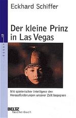 ISBN 9783407221056: Der kleine Prinz in Las Vegas: Mit spielerischer Intelligenz den Herausforderungen unserer Zeit begegnen (Beltz Taschenbuch / Essay)