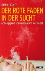 ISBN 9783407221742: Der rote Faden in der Sucht - Abhängigkeit überwinden und verstehen