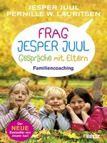 ISBN 9783407224705: Frag Jesper Juul. Gespräche mit Eltern. Familiencoaching