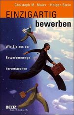 ISBN 9783407226129: Einzigartig bewerben: Wie Sie aus der Bewerbermenge hervorstechen (Beltz Taschenbuch)