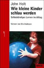 John Holt: Wie kleine Kinder schlau werd