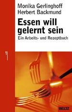 Essen will gelernt sein - Ein Arbeits- und Rezeptbuch