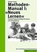 ISBN 9783407251862: methoden-manual I: >> neues lernen <<. tausend praxisvorschläge für schule und lehrerbildung. neue lehrerbildung und schulentwicklung.