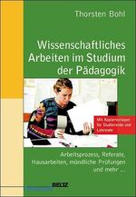 ISBN 9783407253552: Wissenschaftliches Arbeiten im Studium der Pädagogik : Arbeitsprozess, Referate, Hausarbeiten, mündliche Prüfungen und mehr ... Thorsten Bohl